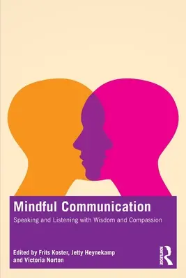 Uważna komunikacja: Mówienie i słuchanie z mądrością i współczuciem - Mindful Communication: Speaking and Listening with Wisdom and Compassion