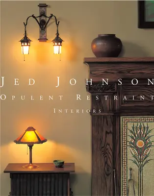 Jed Johnson: Opulentne, powściągliwe wnętrza - Jed Johnson: Opulent Restraint Interiors