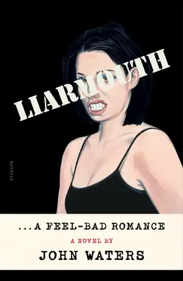 Liarmouth: Fatalny romans - Liarmouth: A Feel-Bad Romance