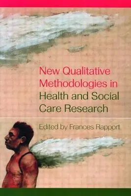 Nowe metodologie jakościowe w badaniach nad zdrowiem i opieką społeczną - New Qualitative Methodologies in Health and Social Care Research