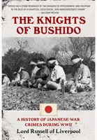 Rycerze Bushido: Historia japońskich zbrodni wojennych podczas II wojny światowej - Knights of Bushido: A History of Japanese War Crimes During World War II