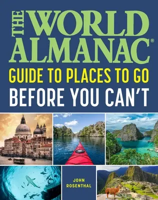 The World Almanac: Miejsca, do których warto pojechać, zanim będzie to niemożliwe - The World Almanac Places to Go Before You Can't