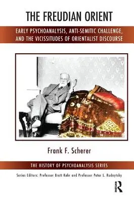 Freudowski Orient: Wczesna psychoanaliza, antysemickie wyzwanie i zmienność orientalistycznego dyskursu - The Freudian Orient: Early Psychoanalysis, Anti-Semitic Challenge, and the Vicissitudes of Orientalist Discourse