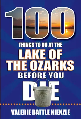 100 rzeczy do zrobienia nad jeziorem Ozarks przed śmiercią - 100 Things to Do at the Lake of the Ozarks Before You Die