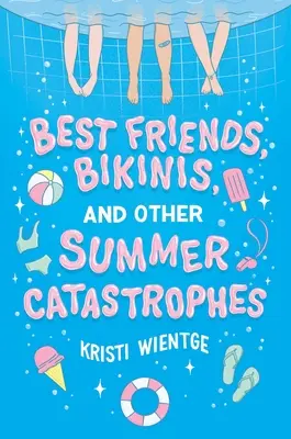 Najlepsi przyjaciele, bikini i inne letnie katastrofy - Best Friends, Bikinis, and Other Summer Catastrophes