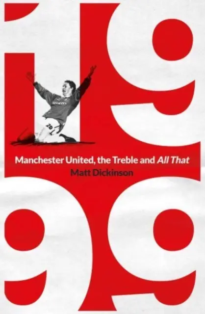 1999: Manchester United, potrójne zwycięstwo i cała reszta - 1999: Manchester United, the Treble and All That