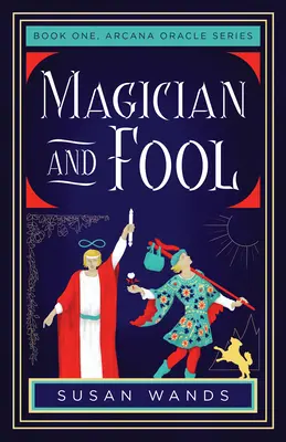 Mag i głupiec: Księga pierwsza, seria Arcana Oracle - Magician and Fool: Book One, Arcana Oracle Series