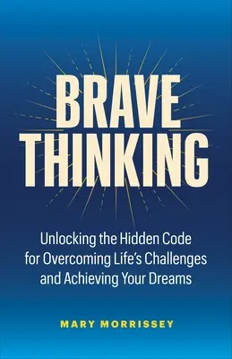 Odważne myślenie: Sztuka i nauka tworzenia życia, które kochasz - Brave Thinking: The Art and Science of Creating a Life You Love