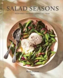 Salad Seasons: Potrawy z warzyw przez cały rok - Salad Seasons: Vegetable-Forward Dishes All Year