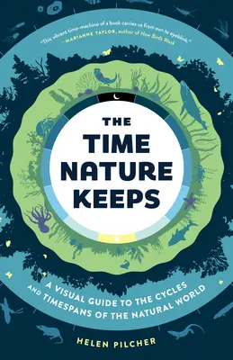 The Time Nature Keeps: Wizualny przewodnik po cyklach i przedziałach czasowych świata przyrody - The Time Nature Keeps: A Visual Guide to the Cycles and Time Spans of the Natural World