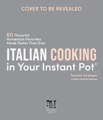 Włoskie gotowanie w błyskawicznym garnku: 60 aromatycznych domowych potraw przyrządzonych szybciej niż kiedykolwiek wcześniej - Italian Cooking in Your Instant Pot: 60 Flavorful Homestyle Favorites Made Faster Than Ever