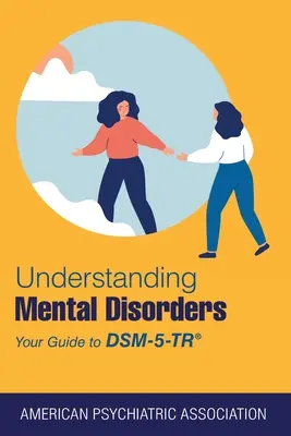 Zrozumienie zaburzeń psychicznych: Przewodnik po klasyfikacji Dsm-5-Tr(r) - Understanding Mental Disorders: Your Guide to Dsm-5-Tr(r)