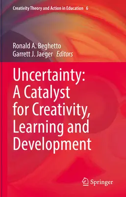 Niepewność: Katalizator kreatywności, uczenia się i rozwoju - Uncertainty: A Catalyst for Creativity, Learning and Development