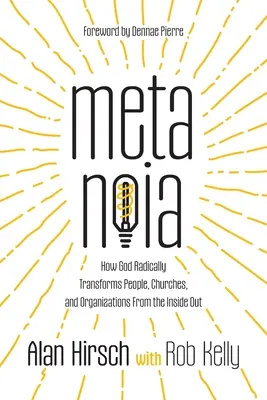 Metanoia: Jak Bóg radykalnie przemienia ludzi, kościoły i organizacje od wewnątrz - Metanoia: How God Radically Transforms People, Churches, and Organizations From the Inside Out