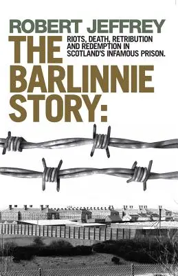 Historia Barlinnie: Zamieszki, śmierć, zemsta i odkupienie w niesławnym więzieniu w Szkocji - Barlinnie Story: Riots, Death, Retribution and Redemption in Scotland's Infamous Prison