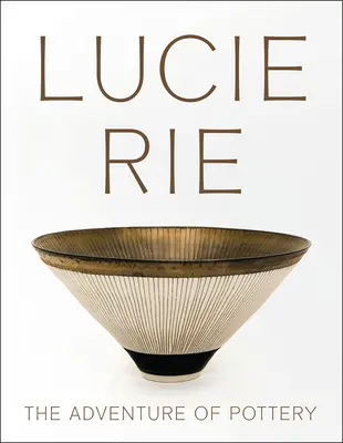 Lucie Rie: Przygoda z ceramiką - Lucie Rie: The Adventure of Pottery