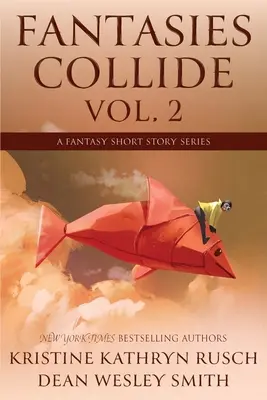 Fantasies Collide, Vol. 2: Seria opowiadań fantasy - Fantasies Collide, Vol. 2: A Fantasy Short Story Series