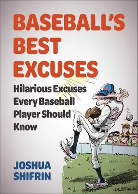 Najlepsze wymówki baseballisty: Przezabawne wymówki, które powinien znać każdy baseballista - Baseball's Best Excuses: Hilarious Excuses Every Baseball Player Should Know