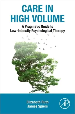 Pragmatyczny przewodnik po terapii psychologicznej o niskiej intensywności: Opieka w dużych ilościach - A Pragmatic Guide to Low Intensity Psychological Therapy: Care in High Volume