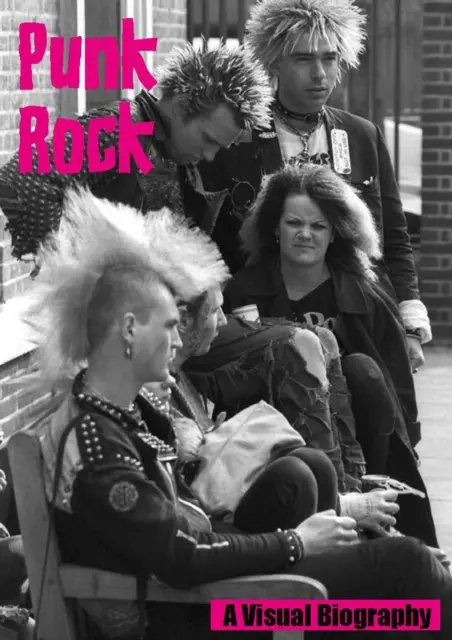 Punk Rock - wizualna biografia - Punk Rock A Visual Biography