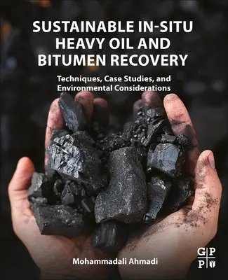 Zrównoważone odzyskiwanie ciężkiego oleju i asfaltu in situ: Techniki, studia przypadków i kwestie środowiskowe - Sustainable In-Situ Heavy Oil and Bitumen Recovery: Techniques, Case Studies, and Environmental Considerations