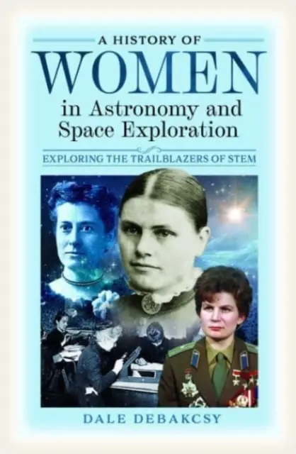 Historia kobiet w astronomii i eksploracji kosmosu: Odkrywanie pionierek łodygi - A History of Women in Astronomy and Space Exploration: Exploring the Trailblazers of Stem