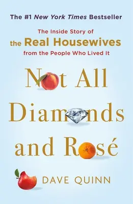 Nie wszystkie diamenty i róże: Wewnętrzna historia prawdziwych gospodyń domowych od ludzi, którzy to przeżyli - Not All Diamonds and Ros: The Inside Story of the Real Housewives from the People Who Lived It