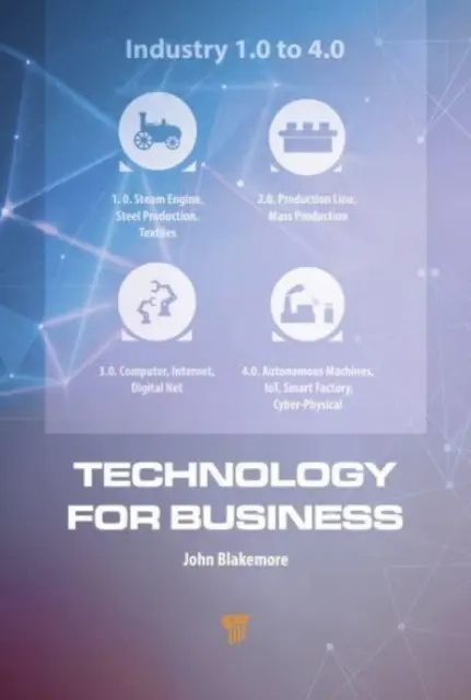 Technologia dla biznesu: Zastosowanie postępów Przemysłu 4.0 w małych i średnich przedsiębiorstwach - Technology for Business: Application of the Advances in Industry 4.0 to Small to Medium Sized Enterprises