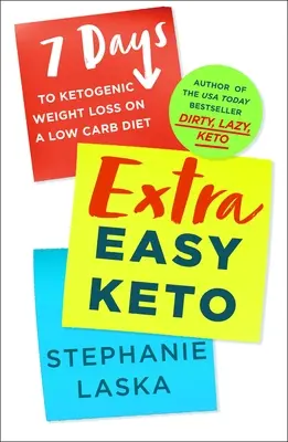 Extra Easy Keto: 7 dni do ketogenicznej utraty wagi na diecie niskowęglowodanowej - Extra Easy Keto: 7 Days to Ketogenic Weight Loss on a Low-Carb Diet