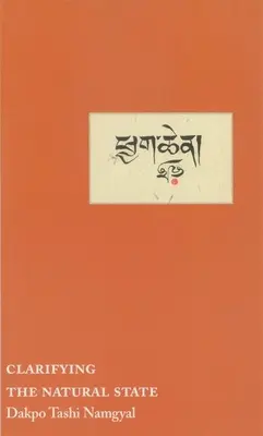 Wyjaśnianie stanu naturalnego: Główny przewodnik po mahamudrze - Clarifying the Natural State: A Principal Guidance Manual for Mahamudra