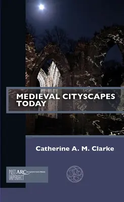 Średniowieczne krajobrazy miast dzisiaj - Medieval Cityscapes Today