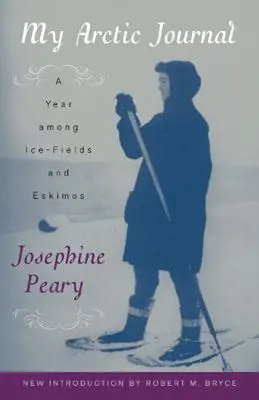 Mój dziennik arktyczny: Rok wśród pól lodowych i Eskimosów - My Arctic Journal: A Year among Ice-Fields and Eskimos