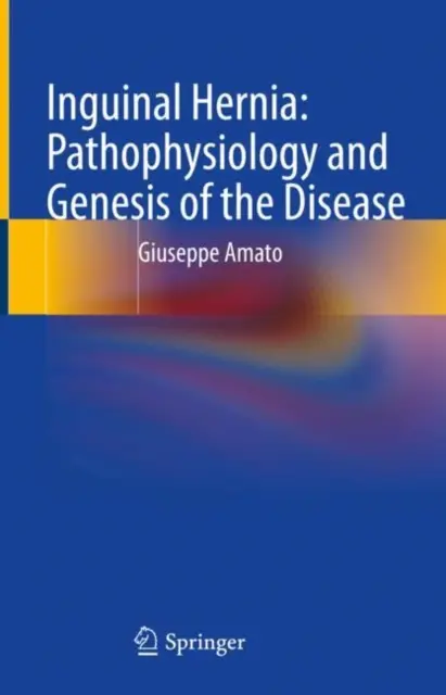 Przepuklina pachwinowa: Patofizjologia i geneza choroby - Inguinal Hernia: Pathophysiology and Genesis of the Disease
