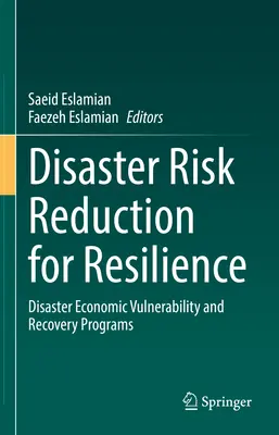 Redukcja ryzyka katastrof na rzecz odporności: Podatność ekonomiczna na katastrofy i programy odbudowy - Disaster Risk Reduction for Resilience: Disaster Economic Vulnerability and Recovery Programs