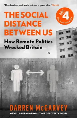 Dystans społeczny między nami: Jak zdalna polityka zniszczyła Wielką Brytanię - The Social Distance Between Us: How Remote Politics Wrecked Britain