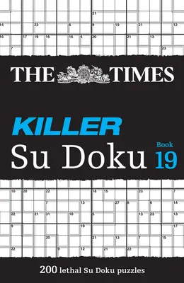 The Times Killer Su Doku Book 19: 200 zabójczych łamigłówek Su Doku - The Times Killer Su Doku Book 19: 200 Lethal Su Doku Puzzles