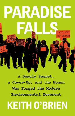 Paradise Falls: Śmiertelny sekret, tuszowanie sprawy i kobiety, które stworzyły współczesny ruch ekologiczny - Paradise Falls: A Deadly Secret, a Cover-Up, and the Women Who Forged the Modern Environmental Movement