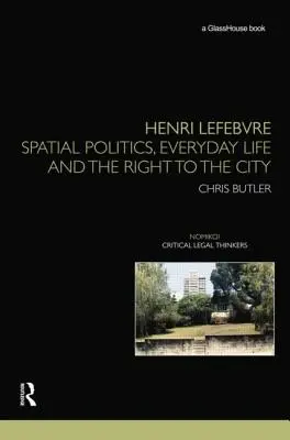 Henri Lefebvre: Polityka przestrzenna, życie codzienne i prawo do miasta - Henri Lefebvre: Spatial Politics, Everyday Life and the Right to the City