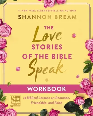 Zeszyt ćwiczeń Biblijne historie miłosne: 13 biblijnych lekcji na temat romansu, przyjaźni i wiary - The Love Stories of the Bible Speak Workbook: 13 Biblical Lessons on Romance, Friendship, and Faith