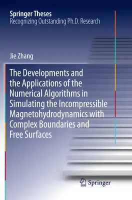 Rozwój i zastosowania algorytmów numerycznych w symulacji nieściśliwej magnetohydrodynamiki ze złożonymi granicami i Fr - The Developments and the Applications of the Numerical Algorithms in Simulating the Incompressible Magnetohydrodynamics with Complex Boundaries and Fr