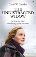 Nierozproszona wdowa - życie dla Boga po stracie męża (Cornish Carol W (Autor)) - Undistracted Widow - Living For God After Losing Your Husband (Cornish Carol W (Author))