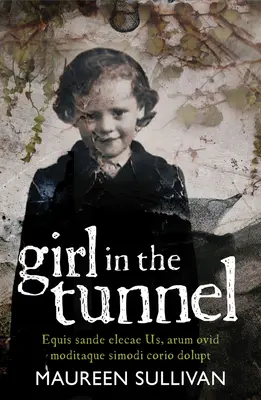 Dziewczyna w tunelu: Moja historia miłości i straty jako ocalałej z pralni magdalenek - Girl in the Tunnel: My Story of Love and Loss as a Survivor of the Magdalene Laundries