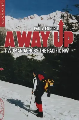 Droga w górę: 1 kobieta przez północno-zachodni Pacyfik - A Way Up: 1 Woman Across the Pacific NW
