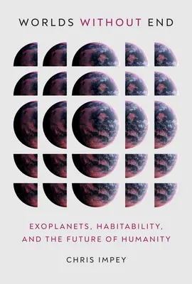 Światy bez końca: Egzoplanety, zamieszkiwalność i przyszłość ludzkości - Worlds Without End: Exoplanets, Habitability, and the Future of Humanity