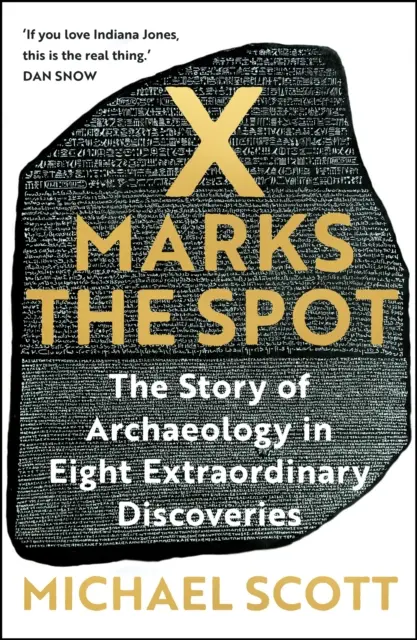 X Marks the Spot - Historia archeologii w ośmiu niezwykłych odkryciach - X Marks the Spot - The Story of Archaeology in Eight Extraordinary Discoveries