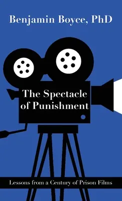 Spektakl kary: Lekcje ze stulecia filmów więziennych - The Spectacle of Punishment: Lessons from a Century of Prison Films
