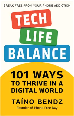 Tech-Life Balance: 101 sposobów na przetrwanie w cyfrowym świecie - Tech-Life Balance: 101 Ways to Thrive in a Digital World