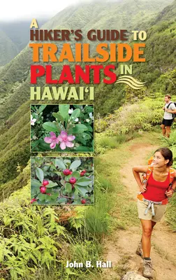 Przewodnik wędrowca po roślinach przy szlakach na Hawajach - A Hiker's Guide to Trailside Plants in Hawaii