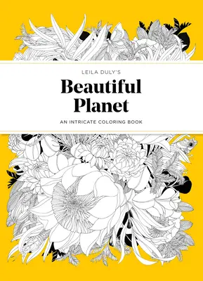 Leila Duly's Beautiful Planet: Skomplikowana książka do kolorowania - Leila Duly's Beautiful Planet: An Intricate Coloring Book