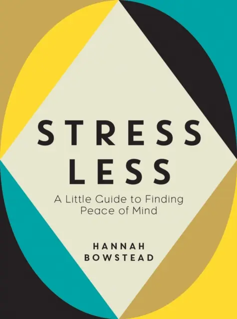 Stress Less - Mały przewodnik po poszukiwaniu spokoju umysłu - Stress Less - A Little Guide to Finding Peace of Mind